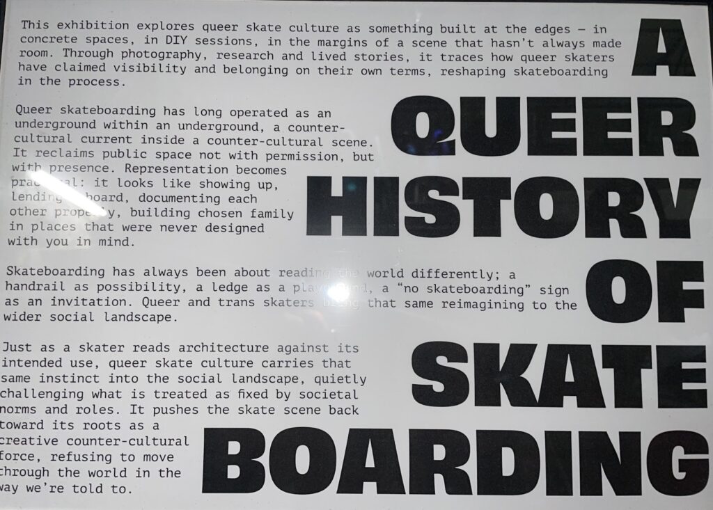 A Queer History of Skateboarding exhibition piece detailing the influence LGBTQIA+ skaters have had on skateboarding.
